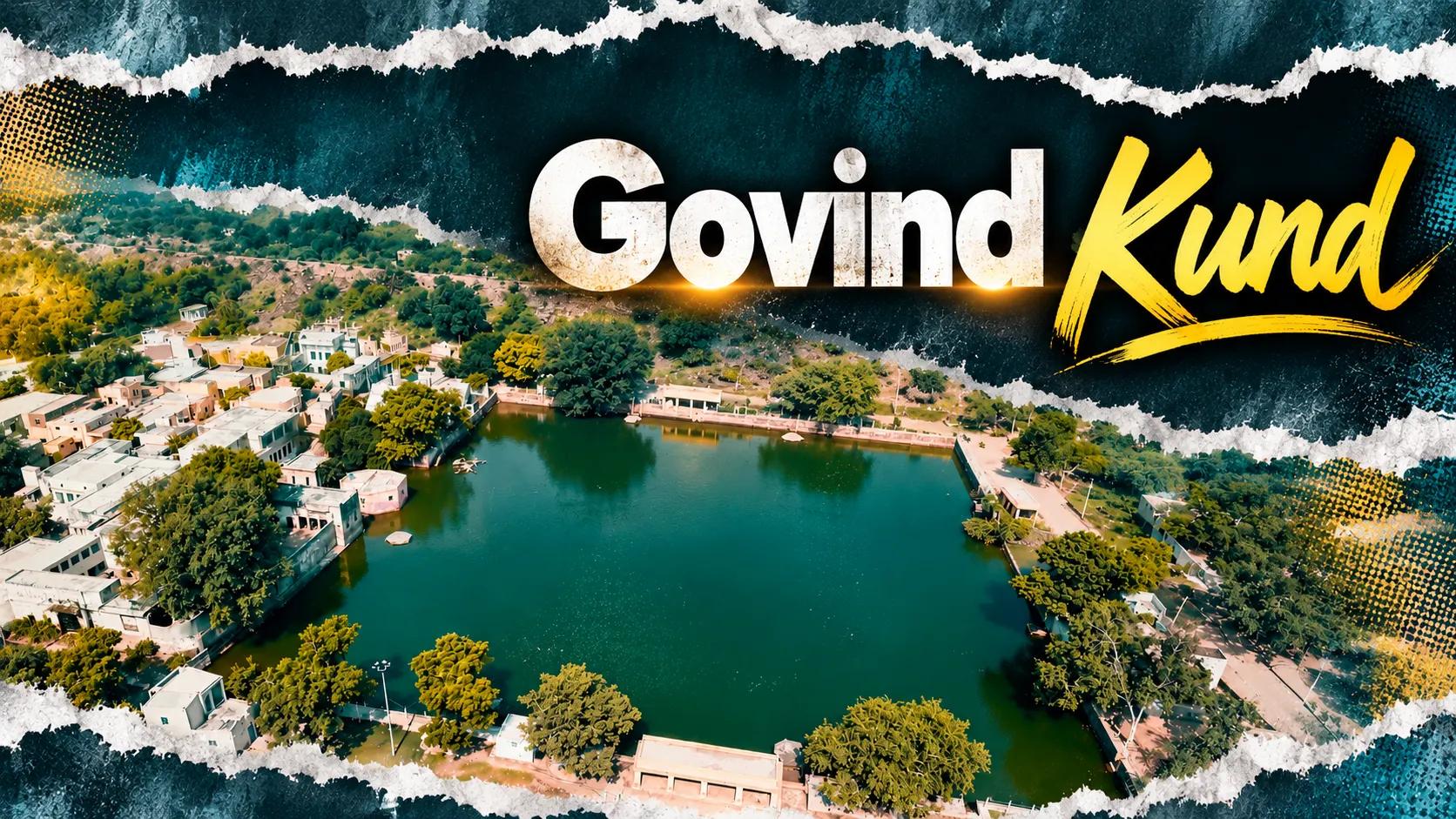 Govind Kund: Location, Story and Significance