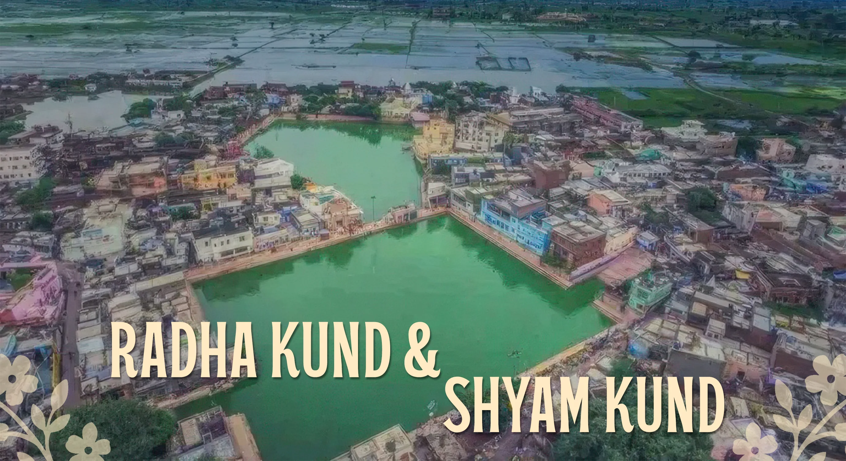 Radha Kund and Shyam Kund: The Story of Their Appearance